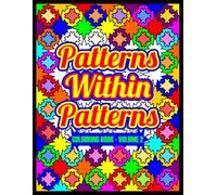 Patterns Within Patterns Colouring Book - Volume 2: (Another Great Colouring Adventure That’s Suitable For People Of All Ages And Abilities)