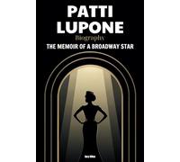 Patti LuPone Biography: The Memoir of a Broadway Star
