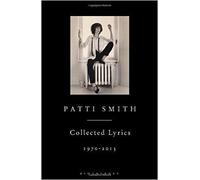 Patti Smith Collected Lyrics, 1970-2015