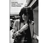 Claude Gassian – Patti Smith «Horses», Paris 1976 – Catalogue d'exposition – Relié – Gallimard