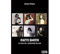 Patti Smith La reine non-conformiste du rock - Jérôme Pintoux - Camion Blanc Eds - broché - Biographie