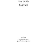 Patti Smith – Trois – Charleville, Statues, Cahiers – Coffret Beau livre – Actes Sud