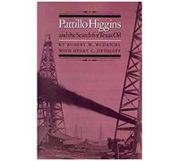 Pattillo Higgins And The Search For Texas Oil