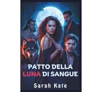 Patto della Luna di Sangue: Una storia d'amore paranormale harem inversa con un lupo mannaro, una strega e un vampiro