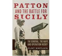 Patton and the Battle for Sicily The General, The Navy, and Operation Husky - Flint Whitlock - Naval Institute Press - ebook (ePub) - Livre
