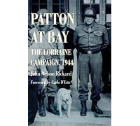 Patton at Bay: The Lorraine Campaign, September to December, 1944
