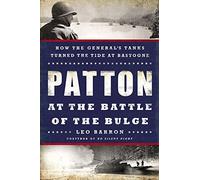 Patton at the Battle of the Bulge: How the General's Tanks Turned the Tide at Bastogne