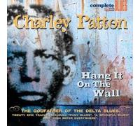 Patton, Charley - Hang It On The Wall