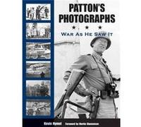 PattonS Photographs War as He Saw it by Kevin M Hymel Hymel, Kevin (Auteur)