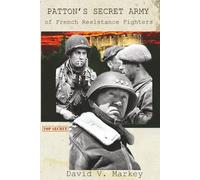 Patton's Secret Army of French Resistance Fighters