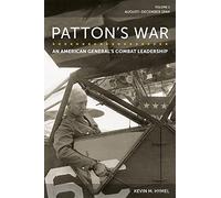 Patton's War: An American General's Combat Leadership: August-December 1944 (2)