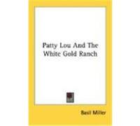 Patty Lou and the White Gold Ranch Miller, Basil (Auteur)
