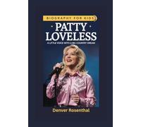 PATTY LOVELESS: A Little Voice with a Big Country Dream- Biography for kids