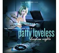 PATTY LOVELESS - SLEEPLESS NIGHTS: THE TRADITIONAL COUNTRY SOUL OF PATTY LOVELESS