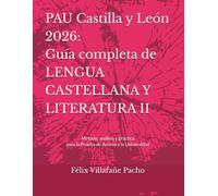 PAU Castilla y León 2026: Guía completa de Lengua Castellana y Literatura II: Método, análisis y práctica para la Prueba de Acceso a la Universidad