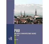 Pau, Un Siecle D'Architecture Sacree - Inventaire Du Patrimoine - Lieux Dits - broché - Monographie