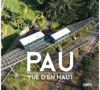 PAU vue d'en haut - Jean-Pierre Cazala - Editions Cairn - broché - Beau livre