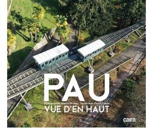 PAU vue d'en haut - Jean-Pierre Cazala - Editions Cairn - broché - Beau livre