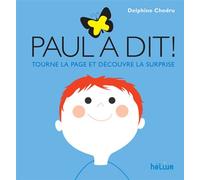 Paul a dit Tourne la page et découvre la suprise - Delphine Chedru - Helium - cartonné - Album éveil dès la naissance