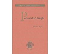 Paul And God's Temple: A Historical Interpretation Of Cultic Imagery In The Corinthian Correspondence