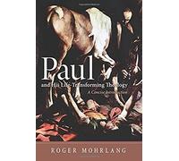 Paul And His Life-Transforming Theology