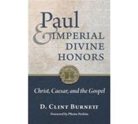 Paul and Imperial Divine Honors by D Clint Burnett D Clint Burnett (Auteur)
