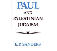 Paul and Palestinian Judaism: A Comparison of Patterns of Religion