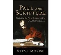 Paul and Scripture Studying the New Testament Use of the Old Testament by Steve Moyise Steve Moyise (Auteur)