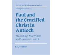 Paul and the Crucified Christ in Antioch, SOCIETY FOR NEW TESTAMENT STUDIES MONOGRAPH SERIES Stephen Anthony Cummins (Auteur)