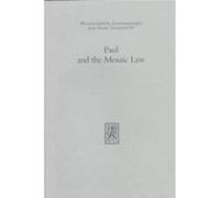 Paul and the Mosaic Law Durham-Tubingen Research Symposium on Earliest Christianity and Judais (Auteur)
