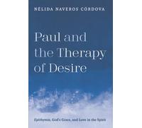 Paul and the Therapy of Desire: Epithymia, God's Grace, and Love in the Spirit
