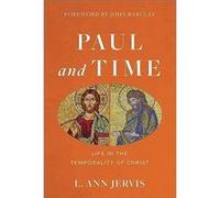 Paul and Time Life in the Temporality of Christ by John Barclay John Barclay (Auteur)