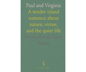 Paul and Virginia: A tender island romance about nature, virtue, and the quiet life