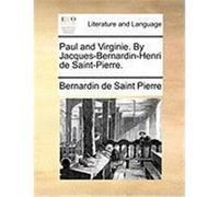 Paul and Virginie. by Jacques-Bernardin-Henri de Saint-Pierre. Saint Pierre, Bernardin de (Auteur)