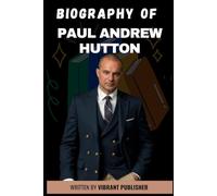 PAUL ANDREW HUTTON: Biography of an American writer, and television personality
