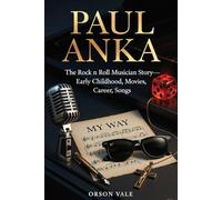 PAUL ANKA: The Rock n Roll Musician Story-Featuring Early Childhood, Movies, Career, Songs.