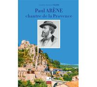 Paul Arène, chantre de la Provence - Charles-Armand Klein - Du Campanile Eds - broché - Essai
