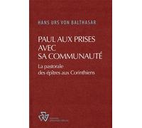 Paul aux prises avec sa communauté La pastorale des épitres aux Corinthiens - Hans Urs Von Balthasar - Johannes Verlag - broché - Essai