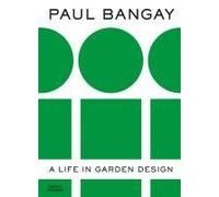 Paul Bangay: A Life in Garden Design /anglais