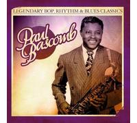 Paul Bascomb - Legendary Bop, Rhythm & Blues Classics: Paul Bascomb (Digitally Remastered)
