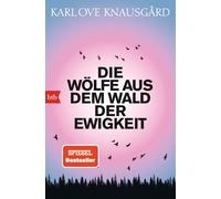 Paul Berf Karl Ove Knausgård Die Wölfe aus dem Wald der Ewigkeit: Roman (Poche)
