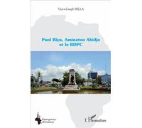 Paul Biya, Aminatou Ahidjo et le RDPC - Victor Joseph Bella - L'harmattan - broché - Récit