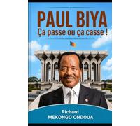 PAUL BIYA Ça passe ou ça casse !: !
