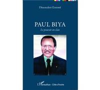 Dieunedort Essomé – Paul Biya : Le pouvoir en clan – Essai – Broché
