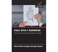 PAUL BIYA I KAMERUN: Z¿o¿one mechanizmy bardzo d¿ugiego panowania