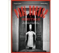 Paul Bocuse – Héritage – La vie et les recettes emblèmes d'un gastronome révolutionnaire