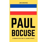 Paul Bocuse: la biografia dello chef più celebre di Francia