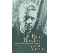 Paul Bowles On Music: Includes The Last Interview With Paul Bowles (Roth Family Foundation Music In America Book)