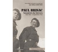 Paul Brisac Souvenirs du Vercors Aout 1943 - 8 septembre 1944 - Jean-William Dereymez - L'harmattan - broché - Récit