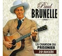 Paul Brunelle - 20 Succes (La Chanson du Prisonier) [Import]
